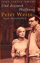 Dr. Jens-Fietje Dwars: Und dennoch Hoffnung. Peter Weiss. Eine Biographie. Dr. Jens-Fietje Dwars: Und dennoch Hoffnung. Peter Weiss. Eine Biographie.